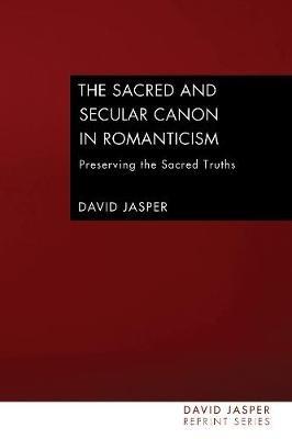 The Sacred and Secular Canon in Romanticism - David Jasper - cover