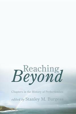 Reaching Beyond: Chapters in the History of Perfectionism - cover