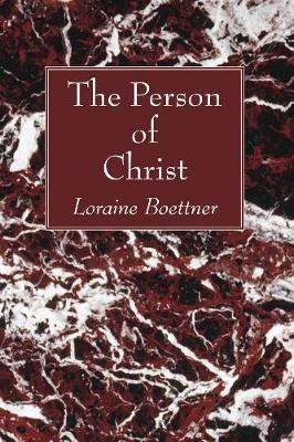 The Person of Christ - Loraine Boettner - cover