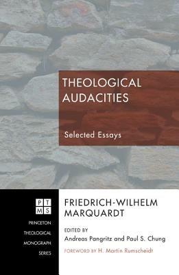 Theological Audacities: Selected Essays - Friedrich-Wilhelm Marquardt - cover