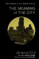 The Meaning of the City - Jacques Ellul - cover