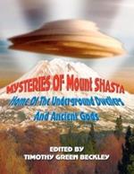 Mysteries of Mount Shasta: Home of the Underground Dwellers and Ancient Gods