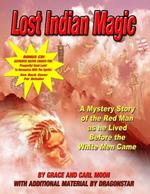 Lost Indian Magic: A Mystery Story of the Red Man as he Lived Before the White Men Came