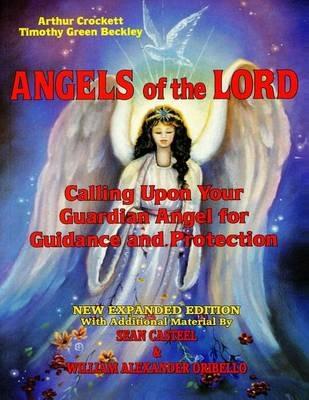 Angels of the Lord - Expanded Edition: Calling Upon Your Guardian Angel for Guidance and Protection - Timothy Green Beckley,Sean Casteel,Dr Frank E Stranges - cover