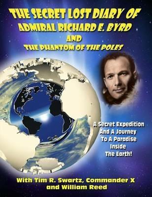 The Secret Lost Diary of Admiral Richard E. Byrd and the Phantom of Th - Admiral Richard E Byrd - cover