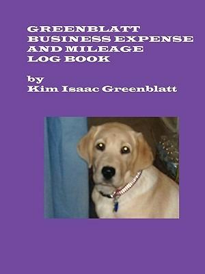 Greenblatt Business Expense and Mileage Log Book - Kim Isaac Greenblatt - cover