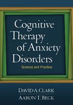 Cognitive Therapy of Anxiety Disorders: Science and Practice