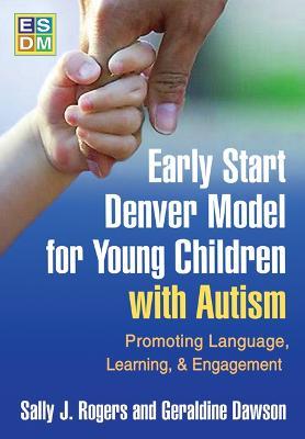 Early Start Denver Model for Young Children with Autism: Promoting Language, Learning, and Engagement - Sally J. Rogers,Geraldine Dawson - cover