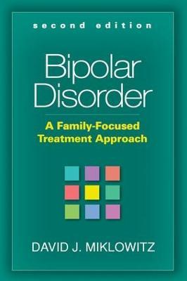 Bipolar Disorder, Second Edition: A Family-Focused Treatment Approach - David J. Miklowitz,Ellen Frank,Kay Redfield Jamison - cover