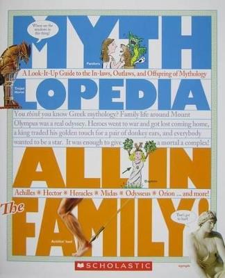 All in the Family! (Mythlopedia): A Look-It-Up Guide to the In-Laws, Outlaws, and Offspring of Mythology - Steven Otfinoski - cover