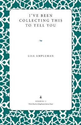 I've Been Collecting This to Tell You - Lisa Ampleman - cover