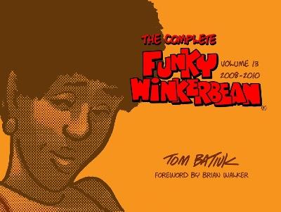 The Complete Funky Winkerbean, Volume 13, 2008-2010 - Tom Batiuk - cover