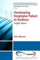 Developing Employee Talent To Perform - Kim Warren - cover