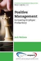 Positive Management: Increasing Employee Productivity - Jack Walters - cover