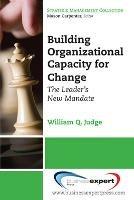 Building Organizational Capacity for Change: The Leader's New Mandate - William Q. Judge - cover