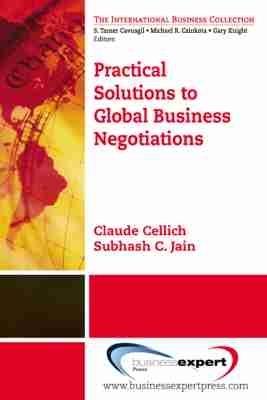 Practical Solutions to Global Business Negotiation - Claude Cellich,Subhash C. Jain - cover