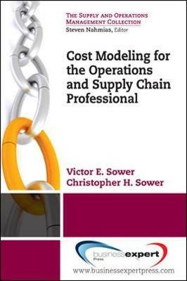 Better Business Decisions Using Cost Modeling - Victor Sower,Christopher Sower - cover