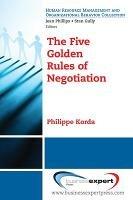 The Five Golden Rules of Negotiation - Philippe Korda - cover