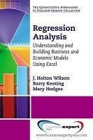 Regression Analysis: Understanding and Building Business and Economic Models Using Excel - J. Holton Wilson,Barry Keating,Mary Hodges - cover