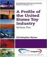 A Profile of the United States Toy Industry - Christopher Byrne - cover