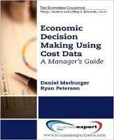 Economic Decision Making Using Cost Data - Daniel Marburger,Ryan Peterson - cover