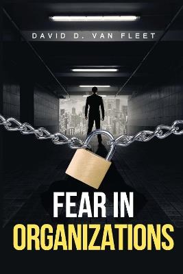 Fear in Organizations - David D. Van Fleet - cover