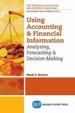 Using Accounting & Financial Information: Analyzing, Forecasting, and Decision Making