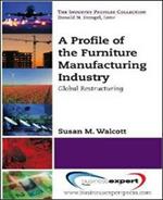 A Profile of the Furniture Manufacturing Industry: Global Restructuring
