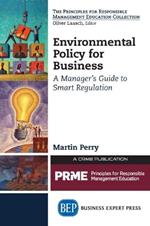 Environmental Policy for Business: A Manager's Guide to Smart Regulation