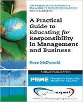 A Practical Guide to Educating for Responsibility in Management and Business - Ross McDonald - cover