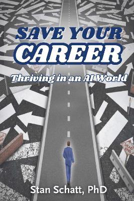 Save Your Career: Thriving in an AI World - Stan Schatt - cover
