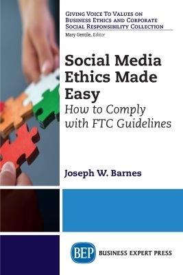 Social Media Ethics Made Easy: How to Comply with FTC Guidelines - Joseph W. Barnes - cover