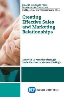 Creating Effective Sales and Marketing Relationships - Kenneth Le Meunier-FitzHugh,Leslie Caroline Le Meunier-FitzHugh - cover