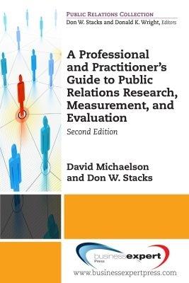 A Professional and Practitioner's Guide to Public Relations Research, Measurement, and Evaluation - David Michaelson,Donald W. Stacks - cover