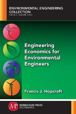 Engineering Economics for Environmental Engineers - Francis J Hopcroft - cover