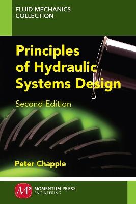Principles of Hydraulic Systems Design, Second Edition - Peter Chapple - cover