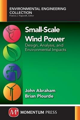Small-Scale Wind Power: Design, Analysis, and Environmental Impacts - Abraham - cover