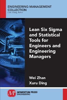 Lean Six Sigma and Statistical Tools for Engineers and Engineering Managers - Wei Zhan,Xuru Ding - cover