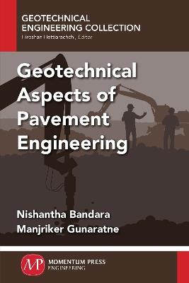 Geotechnical Aspects of Pavement Engineering - Nishantha Bandara,Manjriker Gunaratne - cover