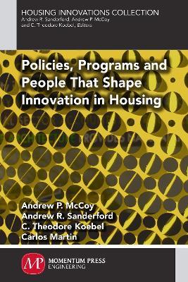 Policies, Programs and People that Shape Innovation in Housing - Andrew P McCoy,Andrew R Sanderford - cover