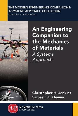An Engineering Companion to the Mechanics of Materials: A Systems Approach - Christopher Jenkins,Sanjeev Khanna - cover