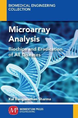 Microarray Analysis: Biochips and Eradication of All Diseases - Kal Sharma - cover