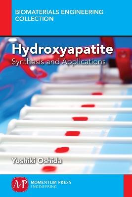 Hydroxyapatite: Synthesis and Applications - Yoshiki Oshida - cover
