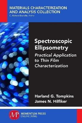Spectroscopic Ellipsometry: Practical Application to Thin Film Characterization - Harland G Tompkins,James N Hilfiker - cover