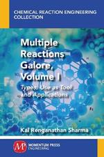 Multiple Reactions Galore, Volume I: Types, Use as Tool and Applications