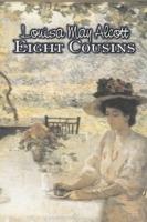 Eight Cousins by Louisa May Alcott, Fiction, Family, Classics - Louisa May Alcott - cover