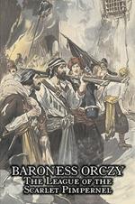 The League of the Scarlet Pimpernel by Baroness Orczy Juvenile Fiction, Action & Adventure