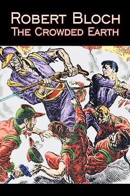The Crowded Earth by Robert Bloch, Science Fiction, Fantasy, Adventure - Robert Bloch - cover
