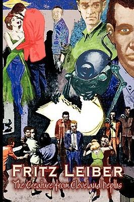 The Creature from Cleveland Depths by Fritz Leiber, Science Fiction, Fantasy, Short Stories - Fritz Leiber - cover