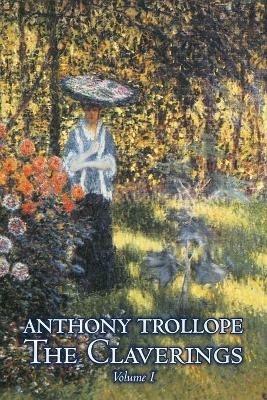 The Claverings, Volume I of II by Anthony Trollope, Fiction, Literary - Anthony Trollope - cover